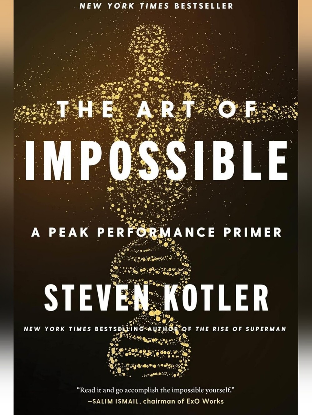 The Art of Impossible: A Peak Performance Primer By Steven Kotler